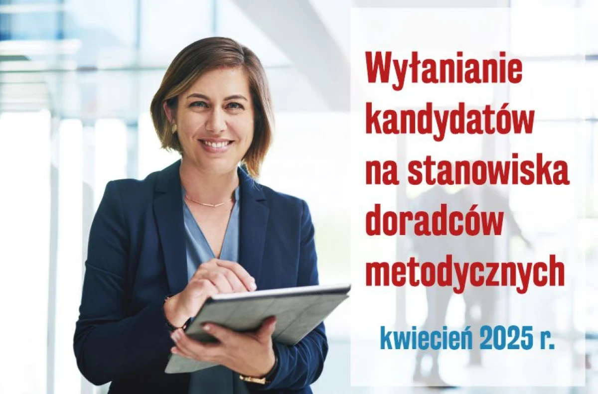 Wszczęcie procedury wyłaniania kandydatów na stanowiska nauczycieli doradców metodycznych