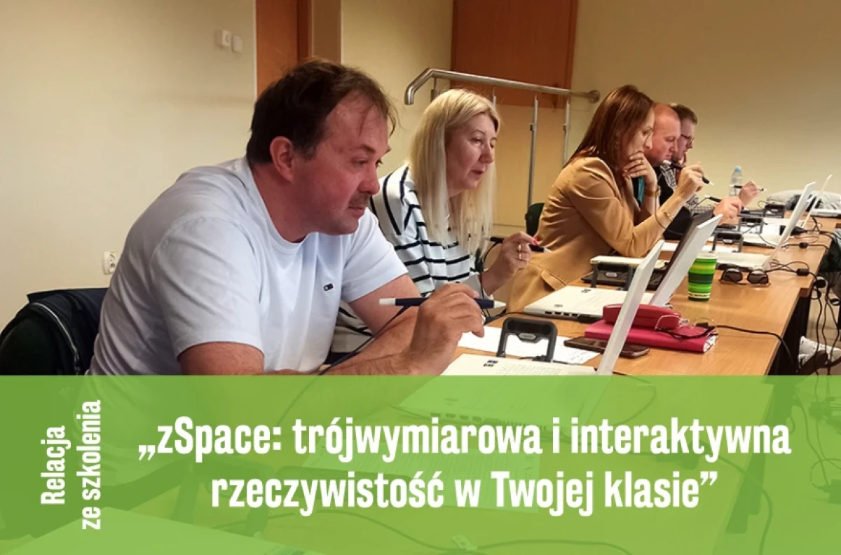 Szkolenie „zSpace: trójwymiarowa i interaktywna rzeczywistość w Twojej klasie”