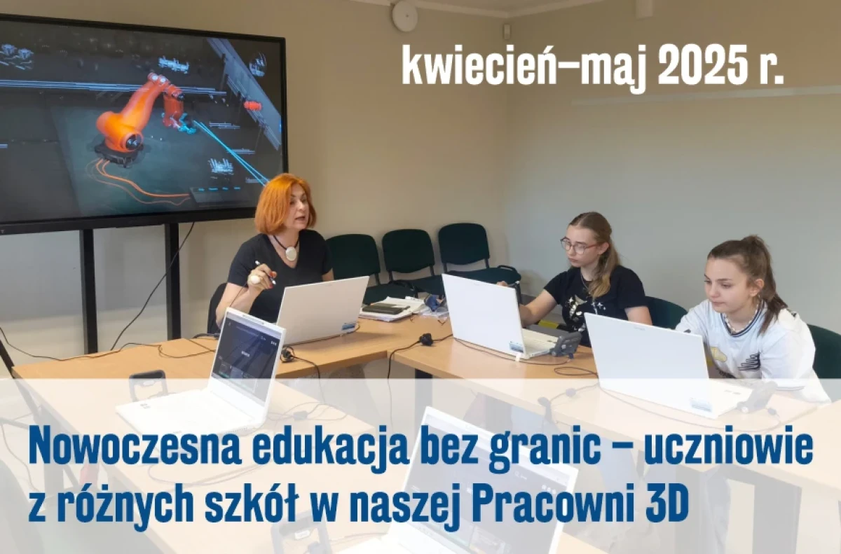 Nowoczesna edukacja bez granic – uczniowie z różnych szkół w naszej Pracowni 3D