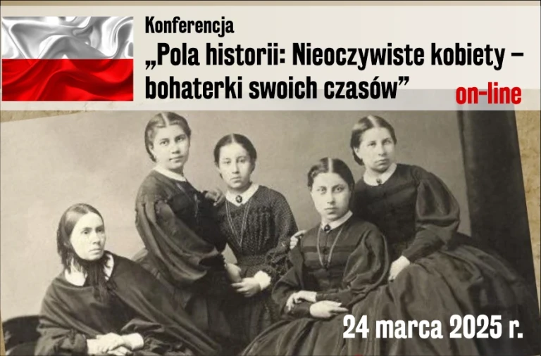 Konferencja „Pola historii: Nieoczywiste kobiety – bohaterki swoich czasów”