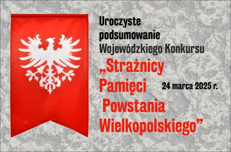 Podsumowanie  Wojewódzkiego Konkursu „Strażnicy Pamięci Powstania Wielkopolskiego”