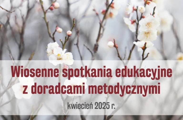 Wiosenne spotkania edukacyjne z doradcami metodycznymi