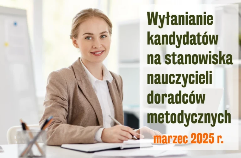 Wszczęcie procedury wyłaniania kandydatów na stanowiska nauczycieli doradców metodycznych